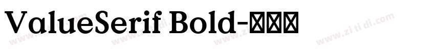 ValueSerif Bold字体转换 ValueSerif Bold字体转换